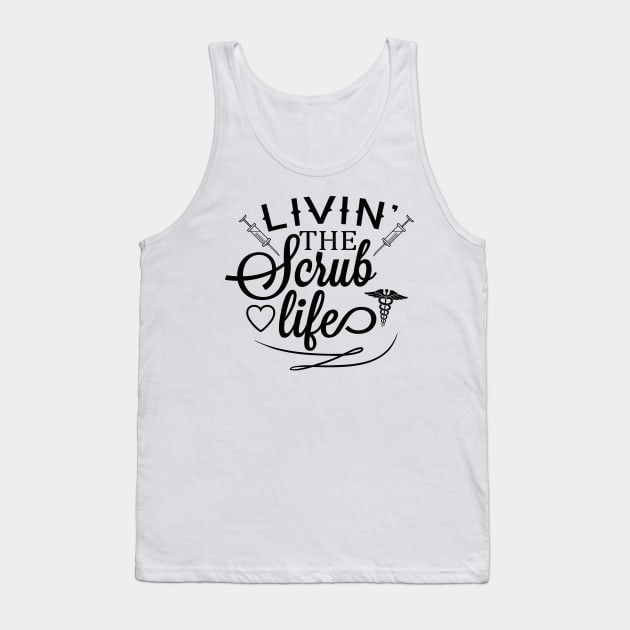 Livin' The Scrub Life Tank Top by quoteee